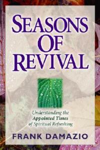 Seasons of Revival: Understanding the Appointed Times of Spiritual Refreshing - Frank Damazio - cover
