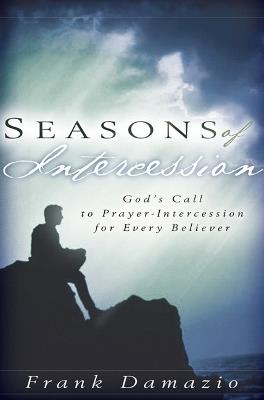 Seasons of Intercession: God's Call to Prayer-intercession for Every Believer - Frank Damazio - cover