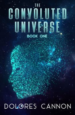 Convoluted Universe: Book One - Dolores Cannon - cover