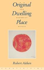 Original Dwelling Place: Zen Buddhist Essays