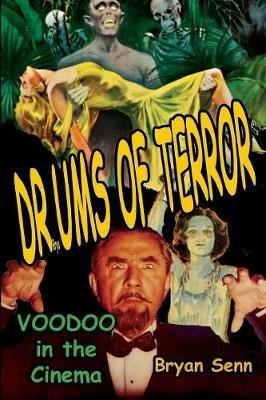 Drums of Terror: Voodoo in the Cinema - Bryan Senn - cover