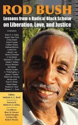 Rod Bush: Lessons from a Radical Black Scholar on Liberation, Love, and Justice - cover