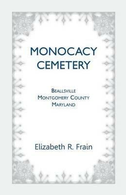 Monocacy Cemetery, Beallsville, Maryland - Elizabeth R Frain - cover