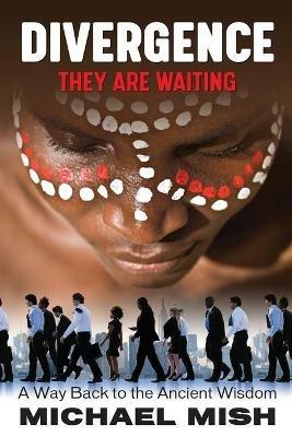 Divergence - They Are Waiting -a way back to the ancient wisdom - Michael Mish - cover