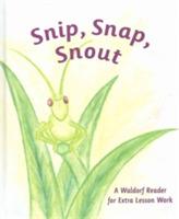 Snip Snap Snout!: A Waldorf Reader for Third Grade Extra Lesson Work - Arthur M. Pittis - cover