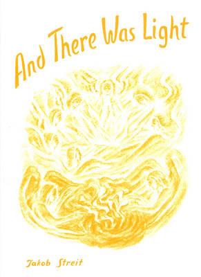 And There Was Light: From the Creation of the World to Noah's Ark - Jakob Streit - cover