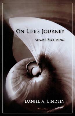 On Life's Journey: Always Becoming - Daniel A. Lindley - cover