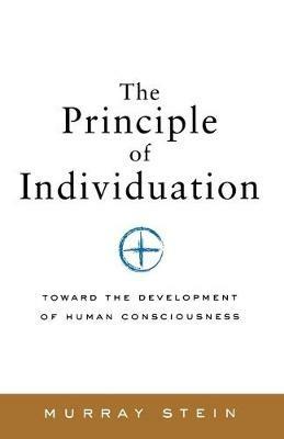 Principle of Individuation: Toward the Development of Human Consciousness - Murray Stein - cover
