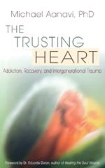 Trusting Heart: Addiction, Recovery, and Intergenerational Trauma