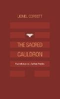 The Sacred Cauldron: Psychotherapy as a Spiritual Practice - Lionel Corbett - cover