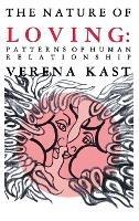 Nature of Loving: Patterns of Human Relationship - Verena Kast - cover