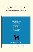 Archetypal Processes in Psychotherapy (Chiron Clinical Series)