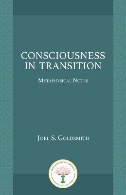 Consciousness in Transition - Joel S. Goldsmith - cover