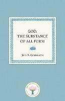 God, the Substance of All Form: Expanding Our Closeness to God - Joel S. Goldsmith - cover