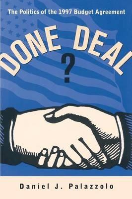 Done Deal?: The Politics of the 1997 Budget Agreement - Daniel J. Palazzolo - cover
