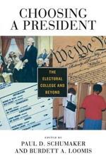 Choosing a President: The Electoral College and Beyond