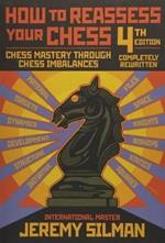 How to Reassess Your Chess: Chess Mastery Through Imbalances