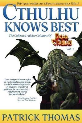 Cthulhu Knows Best: A Dear Cthulhu Collection - Patrick Thomas - cover