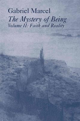 Mystery Of Being Vol 2 – Faith & Reality - Gabriel Marcel,Rene Hague - cover