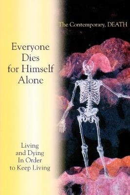 Living and Dying In Order to Keep Living: Everyone Dies for Himself Alone. The Contemporary, DEATH - House Gabriele Publishing - cover