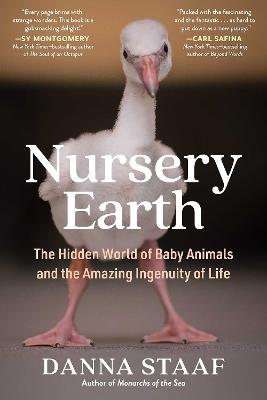 Nursery Earth: The Hidden World of Baby Animals and the Amazing Ingenuity of Life - Danna Staaf - cover
