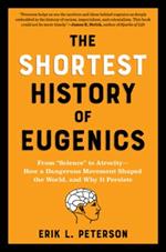 The Shortest History of Eugenics: From 
