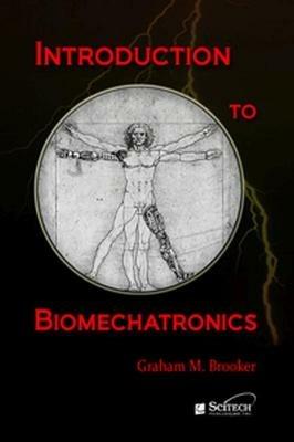 Introduction to Biomechatronics - Graham M. Brooker - cover