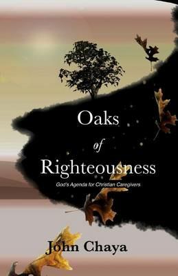 Oaks of Righteousness - John J Chaya - cover