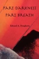 Part Darkness, Part Breath