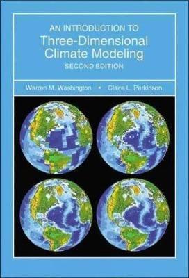 Introduction to Three-Dimensional Climate Modeling - Warren M. Washington,Claire Parkinson - cover