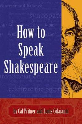 How To Speak Shakespeare - Louis Colaianni,Cal Pritner - cover