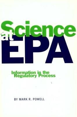 Science at EPA: Information in the Regulatory Process - Mark R. Powell - cover