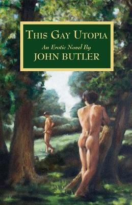 This Gay Utopia - John Butler - cover