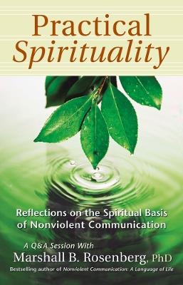 Practical Spirituality: The Spiritual Basis of Nonviolent Communication - Marshall B. Rosenberg - cover