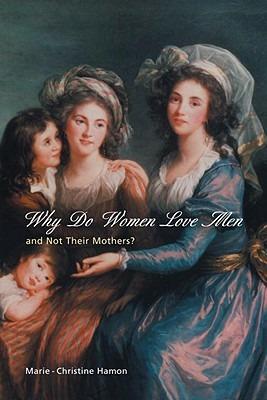 Why Do Women Love Men and Not Their Mothers? - Marie-Christine Hamon - cover