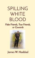 Spilling White Blood: Fake Friends, True Friends, or Cowards