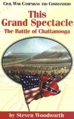 This Grand Spectacle: The Battle of Chattanooga - Steven E. Woodworth - cover