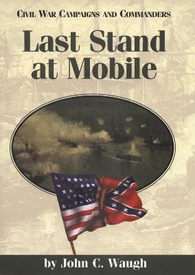 Last Stand at Mobile - John C. Waugh - cover