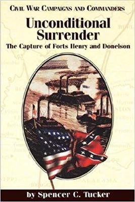 Unconditional Surrender: The Capture of Forts Henry and Donelson - Spencer C. Tucker - cover