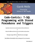 Code Centric: T-SQL Programming with Stored Procedures and Triggers