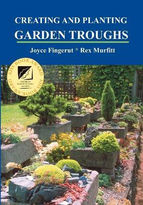 Creating and Planting Garden Troughs - Joyce Fingerut,Rex Murfitt - cover