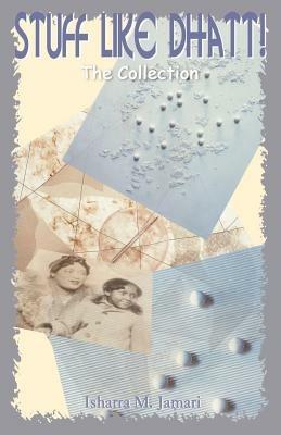 Stuff Like Dhatt!: The Collection - Isharra M. Jamari - cover