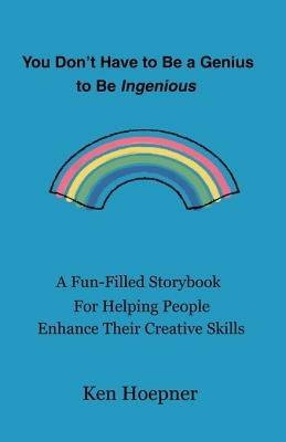 You Don't Have to be a Genius to be Ingenious - Ken Hoepner - cover