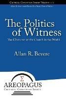 The Politics of Witness - Allan R Bevere - cover