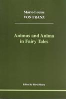 Animus and Anima in Fairy Tales - Marie-Louise Franz - cover