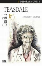 Lucille Teasdale: Doctor of Courage