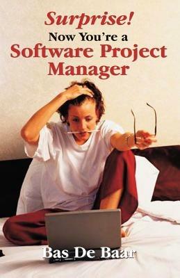 Surprise! Now You're a Software Project Manager - Bas de Baar - cover