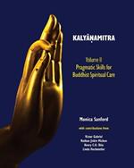 Kalya?amitra, volume II: Pragmatic Skills for Buddhist Spiritual Care