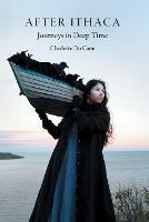 After Ithaca: Journeys in Deep Time - Charlotte Du Cann - cover