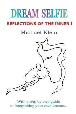 Dream Selfie: Reflections of the Inner I - Michael A Klein - cover